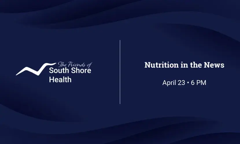 graphic with The Friends of South Shore Health logo and text reading "Nutrition in the News April 23, 6 PM"
