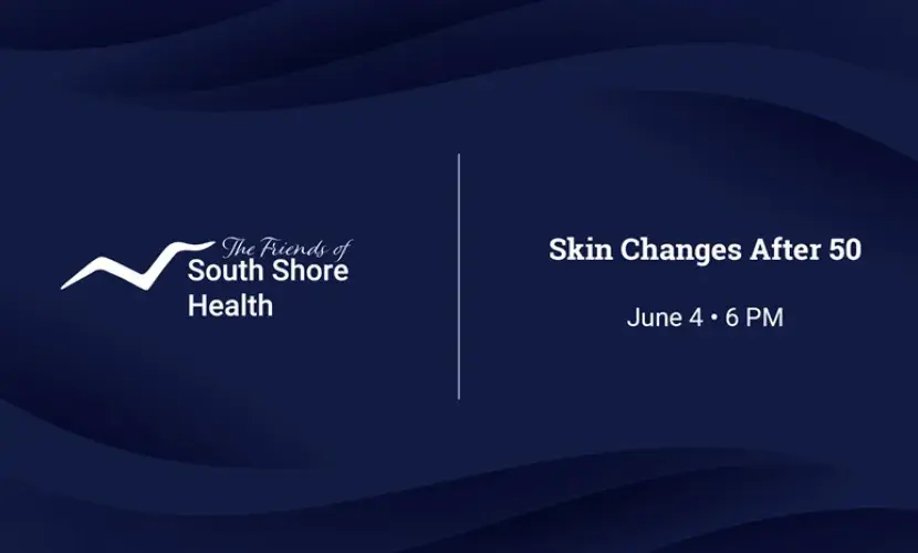 Graphic featuring The Friends of South Shore Health logo and text reading "Skin Changes After 50 June 4 • 6 PM"