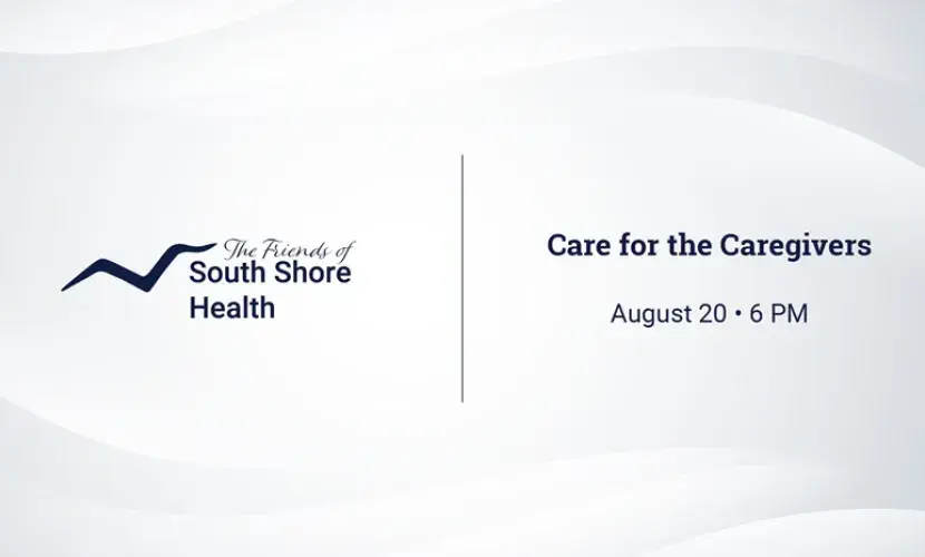 Graphic featuring The Friends of South Shore Health and text reading "Care for the Caregivers August 20 6 PM"