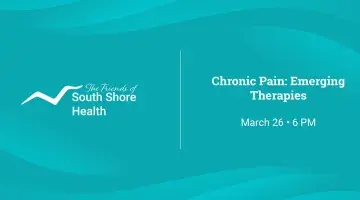 Graphic with The Friends of South Shore Health logo and text reading "Chronic Pain: Emerging Therapies, March 26, 6 PM"