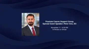 Headshot of Peter Orio, DO with text reading "Prostate Cancer Support Group, Special Guest Speaker Peter Orio, DO"
